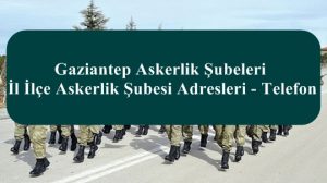Gaziantep Askerlik Şubeleri- İl İlçe Askerlik Şubesi Adresleri – Telefon