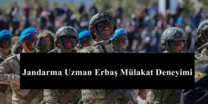 Jandarma Uzman Erbaş Mülakat Deneyimi – Dikkatlice Okuyun