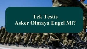 Tek Testis Asker Olmaya Engel Mi?