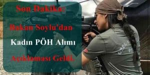 Son Dakika: Bakan Soylu’dan Kadın PÖH Alımı Açıklaması Geldi.