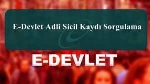 2023 E-Devlet Adli Sicil Kaydı Sorgulama – E-Devlet