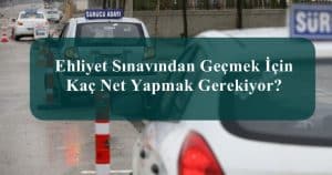 Ehliyet Sınavından Geçmek İçin Kaç Net Yapmak Gerekiyor?