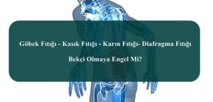 Göbek Fıtığı – Kasık Fıtığı – Karın Fıtığı- Diafragma Fıtığı Bekçi Olmaya Engel Mi?