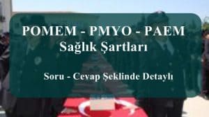 POMEM – PMYO – PAEM Sağlık Şartları Soru – Cevap Şeklinde Detaylı