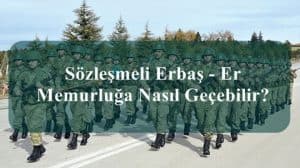 Sözleşmeli Erbaş – Er Memurluğa Nasıl Geçebilir?