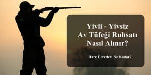 Yivli – Yivsiz  Av Tüfeği Ruhsatı Nasıl Alınır? 2024 Yılı Harç Ücretleri