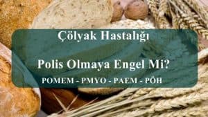 Çölyak Hastalığı Polis Olmaya Engel Mi?