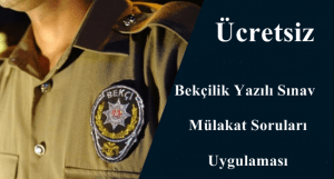 Ücretsiz Bekçilik Yazılı Sınav ve Mülakat Soruları Uygulaması