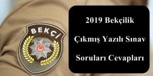 2019 Bekçilik Çıkmış Yazılı Sınav Soruları ve Cevapları