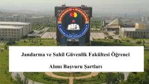 2021 Jandarma ve Sahil Güvenlik Fakültesi Öğrenci Alımı Başvuru Şartları