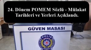 24. Dönem POMEM Sözlü – Mülakat Tarihleri ve Yerleri Açıklandı.