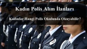 2023 Kadın Polis Alım İlanları – Kadın Polis Alımı