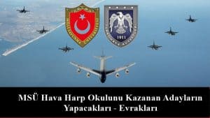 MSÜ Hava Harp Okulunu Kazanan Adayların Yapacakları – Evrakları