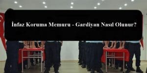 İnfaz Koruma Memuru – Gardiyan Nasıl Olunur? 2023 İKM Şartları Neler?