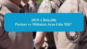 2020/ Bekçilik Parkur ve Mülakat Aynı Gün Mü?