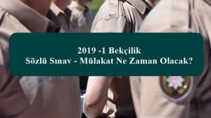 2019 -1 Bekçilik Sözlü Sınav  – Mülakat Ne Zaman Olacak?