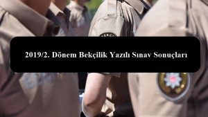 2019/2. Dönem Bekçilik Yazılı Sınav Sonuçları