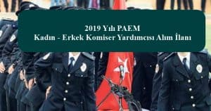 2019 Yılı PAEM Kadın – Erkek Komiser Yardımcısı Alım İlanı