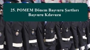 25. POMEM Dönem Başvuru Şartları – Başvuru Kılavuzu