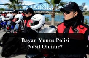 Bayan Yunus Polisi Nasıl Olunur? Yunus Polisi Olma