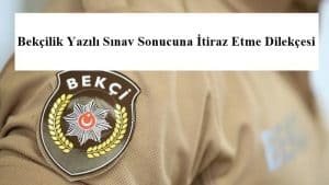 Bekçilik Yazılı Sınav Sonucuna İtiraz Etme Dilekçesi