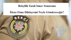 Bekçilik Yazılı Sınav Sonucuna İtiraz Etme Dilekçesini Neyle Göndereceğiz? FAX – PTT – Kargo