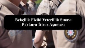 Bekçilik Fiziki Yeterlilik Sınavı – Parkura İtiraz Aşaması