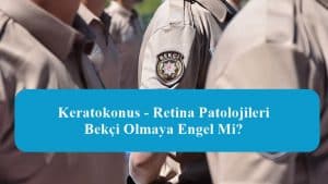 Keratokonus – Retina Patolojileri Bekçi Olmaya Engel Mi?