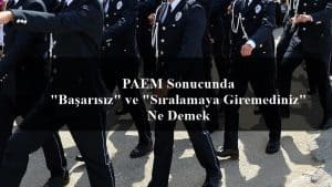 PAEM Sonucunda “Başarısız” ve “Sıralamaya Giremediniz” Ne Demek