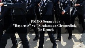 PMYO Sonucunda “Başarısız” ve “Sıralamaya Giremediniz” Ne Demek