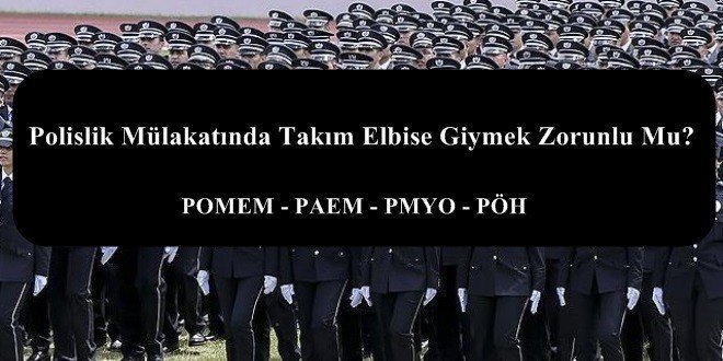 Polislik Mülakatında Takım Elbise Giymek Zorunlu Mu?