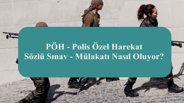 PÖH – Polis Özel Harekat Sözlü Sınav – Mülakatı Nasıl Oluyor?