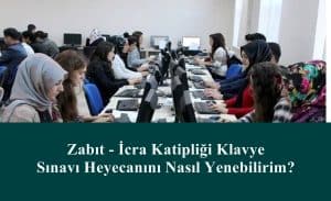 Zabıt – İcra Katipliği Klavye Sınav Heyecanını Nasıl Yenebilirim?
