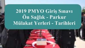 2019 PMYO Giriş Sınavı – Ön Sağlık – Parkur – Mülakat Yerleri – Tarihleri