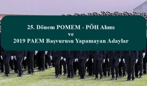 25. Dönem PÖH ve 2019 PAEM Başvurusu Yapamayan Adaylar