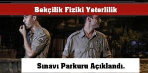 2023 Bekçilik Fiziki Yeterlilik Sınavı Parkuru Açıklandı.