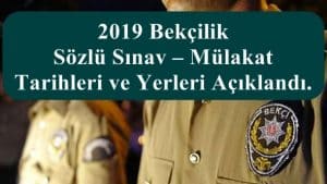 2019/2 Bekçilik Sözlü Sınav – Mülakat Tarihleri ve Yerleri Açıklandı.