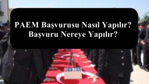 PAEM Başvurusu Nasıl Yapılır? Başvuru Nereye Yapılır?