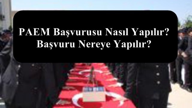 PAEM Başvurusu Nasıl Yapılır? Başvuru Nereye Yapılır?