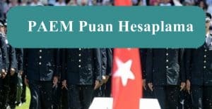 PAEM Puan Hesaplama – Başarı Puanı – Giriş Puanı Hesaplama