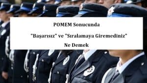 POMEM Sonucunda “Başarısız” ve “Sıralamaya Giremediniz” Ne Demek