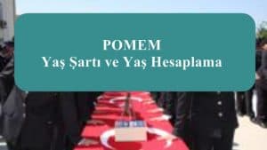 2023 POMEM Yaş Şartı ve Yaş Hesaplama