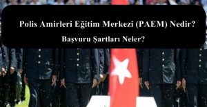 Polis Amirleri Eğitim Merkezi (PAEM) Nedir?