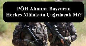 PÖH Alımına Başvuran Herkes Mülakata Çağrılacak Mı?