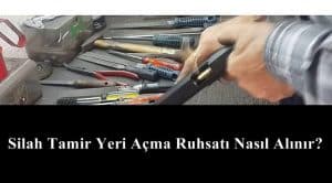 Silah Tamir Yeri Açma Ruhsatı Nasıl Alınır?
