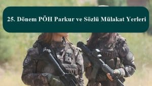 25. Dönem PÖH Parkur ve Sözlü Mülakat Yerleri Açıklandı.