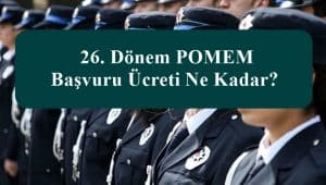 26. Dönem POMEM Başvuru Ücreti Ne Kadar?