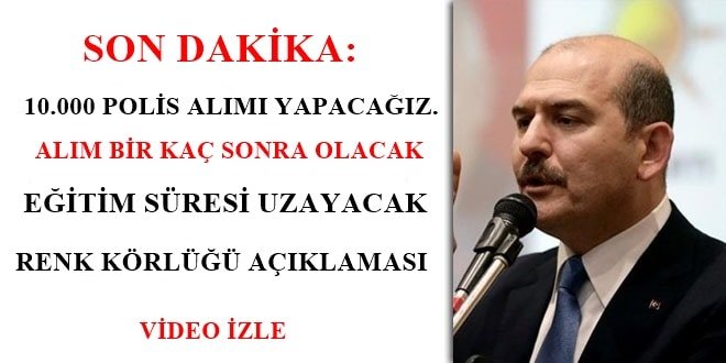 Bakan Soylu: 10 Bin Polis Alımı Yapacağız. Eğitim Süresi – Renk Körlüğü Açıklaması