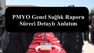 PMYO Genel Sağlık Raporu Süreci Detaylı Anlatım