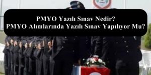 PMYO Yazılı Sınav Nedir? PMYO Alımlarında Yazılı Sınav Yapılıyor Mu?